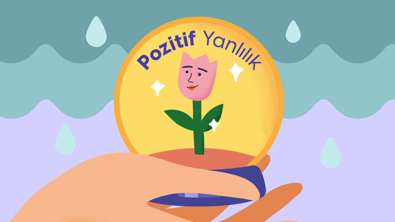 Pozitif Yanlılık Nedir? Hayatımızı Nasıl Etkiler?
